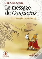 Le Message De Confucius ; Un Philosophe Exceptionnel
