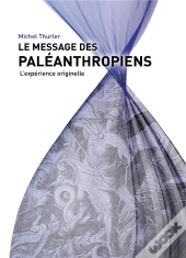 Le Message Des Paléanthropiens ; L'Expérience Originelle