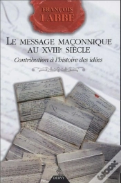 Capa do artigo Le Message Maconnique Au Xviii Siecle ; Contribution A L
