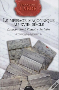 Capa do artigo Le Message Maconnique Au Xviii Siecle ; Contribution A L'Histoire Des Idees