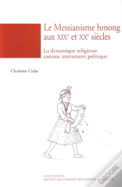 Capa do artigo Le Messianisme Hmong Aux Xix Et Xx Siècles La Dynamique Religieuse Comme Instrument Politique (Édition 2005)
