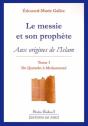 Le Messie Et Son Prophète Tome 1 ; Aux Origines De L'Islam (2e Édition) - Preview