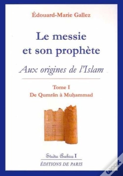 Capa do artigo Le Messie Et Son Prophète Tome 1 ; Aux Origines De L'Islam (2e Édition)