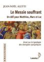 Le Messie Souffrant ; Un Défi Pour Matthieu, Marc Et Luc - Preview