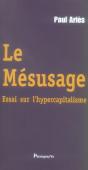 Le Mésusage ; Essai Sur L'Hypercapitalisme - Preview