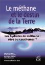 Le Méthane Et Le Destin De La Terre ; Les Hydrates De Méthanes : Rêve Ou Cauchemar ? - Preview