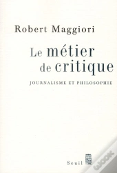Le Métier De Critique ; Journalisme Et Philosophie