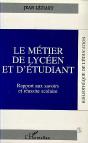 Le Metier De Lyceen Et D'Etudiant ; Rapport Aux Savoirs Et Reussite Scolaire - Preview