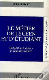 Le Metier De Lyceen Et D'Etudiant ; Rapport Aux Savoirs Et Reussite Scolaire