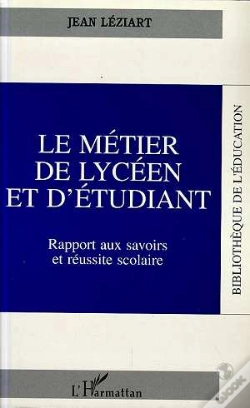Capa do artigo Le Metier De Lyceen Et D'Etudiant ; Rapport Aux Savoirs Et Reussite Scolaire