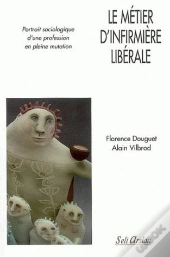 Le Métier D'Infirmière Libérale ; Portrait Sociologique D'Une Profession En Plaine Mutation