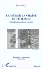 Le Metier La Chaine Et Le Reseau ; Petite Histoire De La Vie Ouvriere - Preview