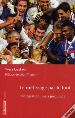 Capa do artigo Le Métissage Par Le Foot ; L'Intégration, Mais Jusqu'Où ?