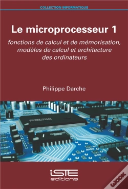 Capa do artigo Le Microprocesseur T.1 : Fonctions De Calcul Et De Mémorisation, Modèles De Calcul Et Architecture Des Ordinateurs
