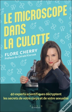 Capa do artigo Le Microscope Dans La Culotte : 40 Experts Scientifiques Décryptent Les Secrets De Votre Corps Et De Votre Sexualité