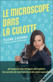 Capa do artigo Le Microscope Dans La Culotte : 40 Experts Scientifiques Décryptent Les Secrets De Votre Corps Et De Votre Sexualité