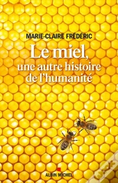Le Miel, Une Autre Histoire De L'Humanité