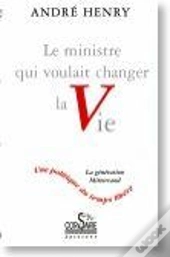 Le Ministre Qui Voulait Changer La Vie
