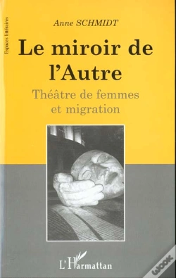 Capa do artigo Le Miroir De L'Autre ; Theatre De Femmes Et Migration