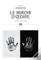Le Miroir D'Oedipe : Penser L'Esclavage