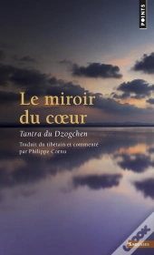 Le Miroir Du Coeur : Tantra Du Dzogchen