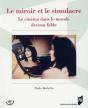 Le Miroir Et Le Simulacre ; Le Cinéma Dans Le Monde Devenu Fable - Preview