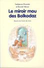 Le Miroir Mou Des Bolkodaz - Preview