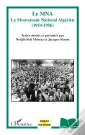 Le Mna ;Le Mouvement National Algerien (1954-1956)