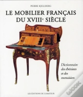 Le Mobilier Français Du Xviii Siècle ; Dictionnaire Des Ébenistes Et Des Menuisiers