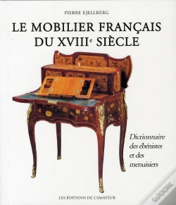 Capa do artigo Le Mobilier Français Du Xviii Siècle ; Dictionnaire Des Ébenistes Et Des Menuisiers