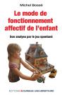 Le Mode De Fonctionnement Affectif De L'Enfant : Son Analyse Par Le Jeu Spontané - Preview