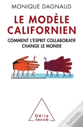 Le Modèle Californien ; Comment L'Esprit Collaboratif Change Le Monde