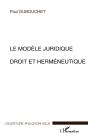 Le Modele Juridique ; Droit Et Hermeneutique - Preview