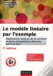 Le Modele Lineaire Par L'Exemple - 2e Edition - Regression, Analyse De La Variance Et Plans D'Experience
