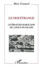 Le Moi Étrange ; Littérature Marocaine De Langue Française - Preview