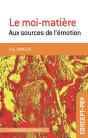 Le Moi Matière : Aux Sources De L'Émotion - Preview