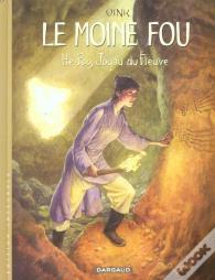 Le Moine Fou : Intégrale Vol.1 : He Pao, Joyau Du Fleuve