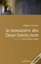 Le Monastère Des Deux-Saints-Jean ; Entre Deux Anges