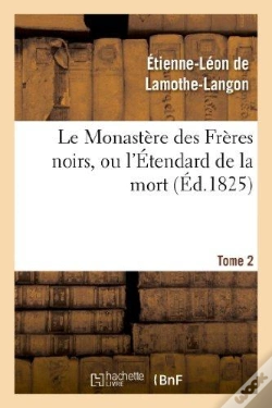 Capa do artigo Le Monastere Des Freres Noirs, Ou L'Etendard De La Mort. 2e Edition. Tome 2
