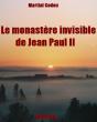 Le Monastère Invisible De Jean Paul Ii - Preview