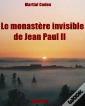 Le Monastère Invisible De Jean Paul Ii