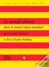 Le Monde Chinois Dans Le Nouvel Espace Mondial (2e Édition)