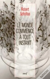 Le Monde Commence A Tout Instant