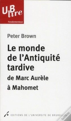 Capa do artigo Le Monde De L Antiquite Tardive De Marc Aurele Mahomet Traduction De Christine Monnatte