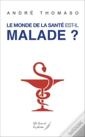 Le Monde De La Sante Est Il Malade ?