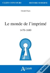 Le Monde De L'Imprimé, 1470-1680