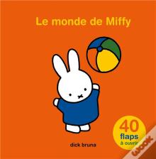 Le monde de Miffy: 40 flaps à ouvrir
