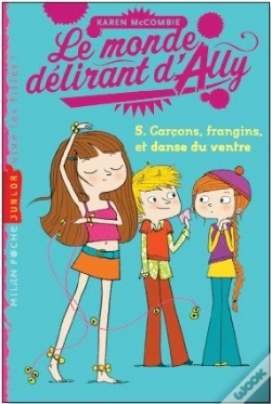Capa do artigo Le Monde Délirant D'Ally T.5 ; Garcons, Frangins Et Danse Du Ventre
