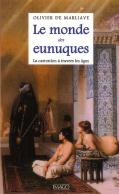 Le Monde Des Eunuques ; La Castration À Travers Les Âges