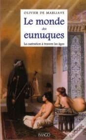 Capa do artigo Le Monde Des Eunuques ; La Castration À Travers Les Âges